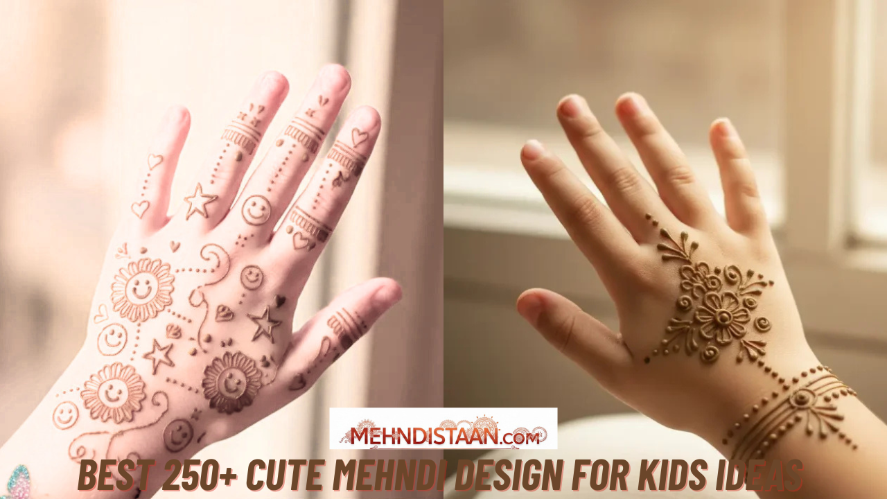 Best 250+ Cute Mehndi Design for Kids Ideas With Photos