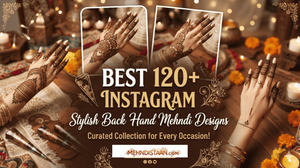 Best 120+ Instagram Stylish Back Hand Mehndi Designs